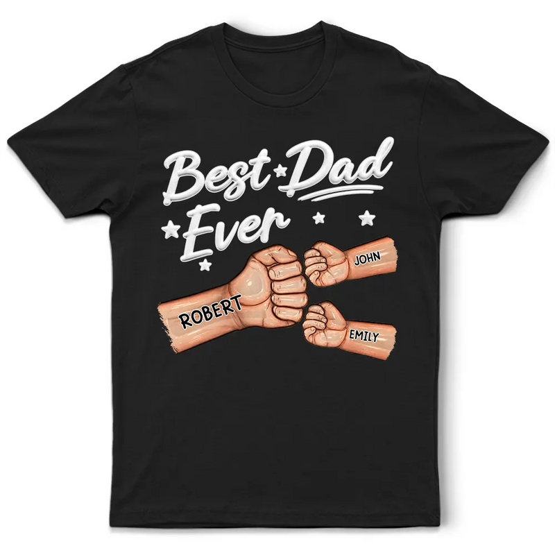 Gift For Father,Top Market,Confident,Icon - Best Dad Ever Hand Punch 3D Effect - Personalized T Shirt