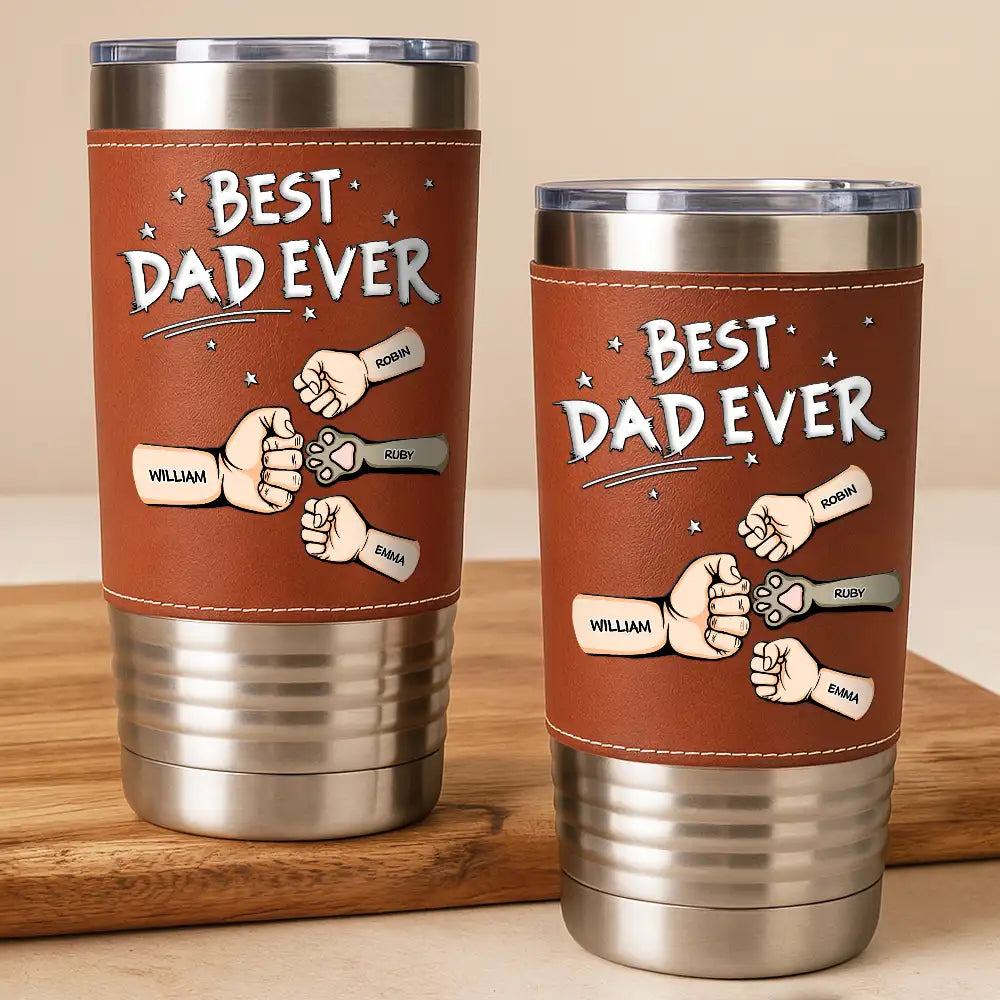 Gift For Father,Gift For Grandpa,Happy - Best Dad Ever Pet And Kid Hand Punch - Personalized Leather Tumbler
