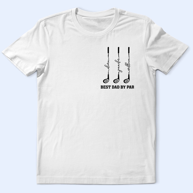 Gift For Father,Gift For Grandpa,Golf,Happy - Best Dad Grandpa By Par Golf Clubs - Personalized T Shirt