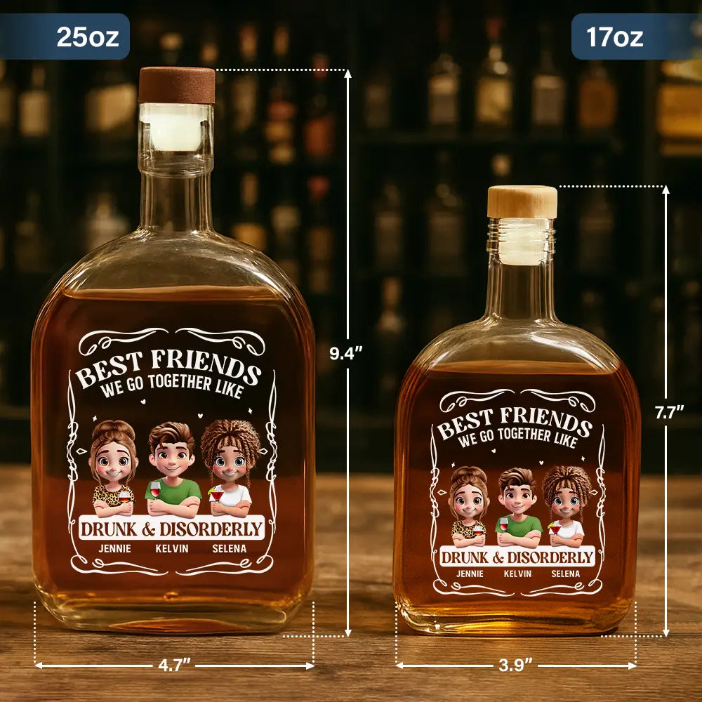Gift For Bestie, Gifts For Colleagues, Gift For Brothers, Happy - Best Friends We Go Together Like Drunk And Disorderly - Personalized Whiskey Bottle