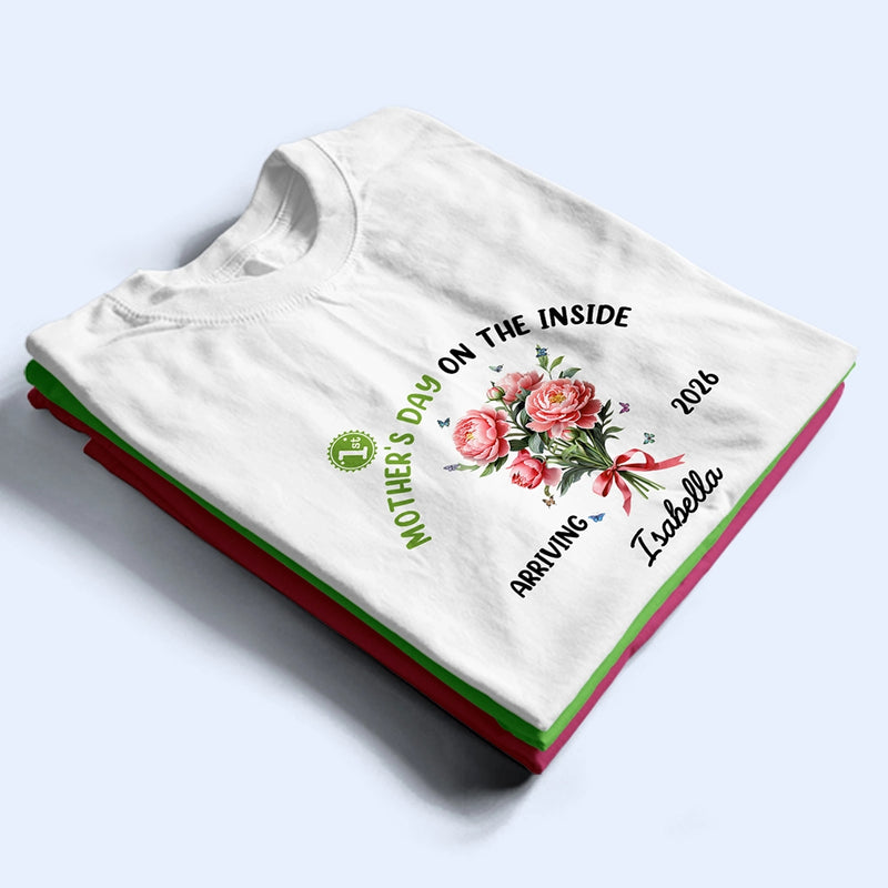 Pregnant Mom,Happy - Birth Flower Baby First Mother's Day On The Inside With Mom - Personalized T Shirt