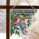 Happy,Gift For Bestie,Old Best friends,Gift For Sisters - Birth Flower Grow An Old Friend - Personalized Window Corner Suncatcher