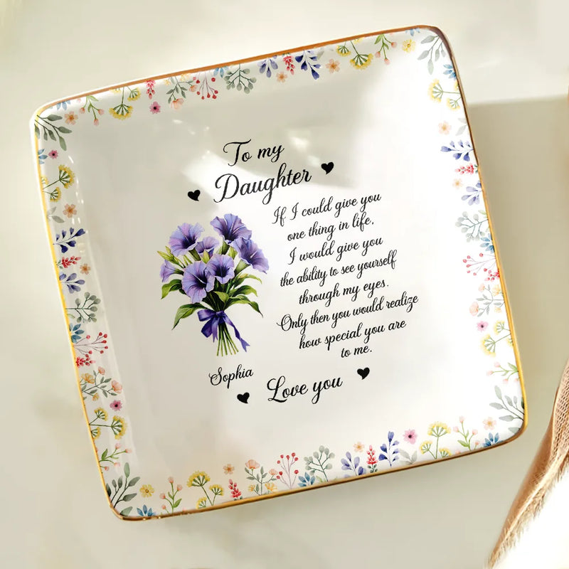 Gift For Daughter,Gift For Women,Love - Birth Flower My Daughter How Special You Are To Me - Personalized Ring Dish