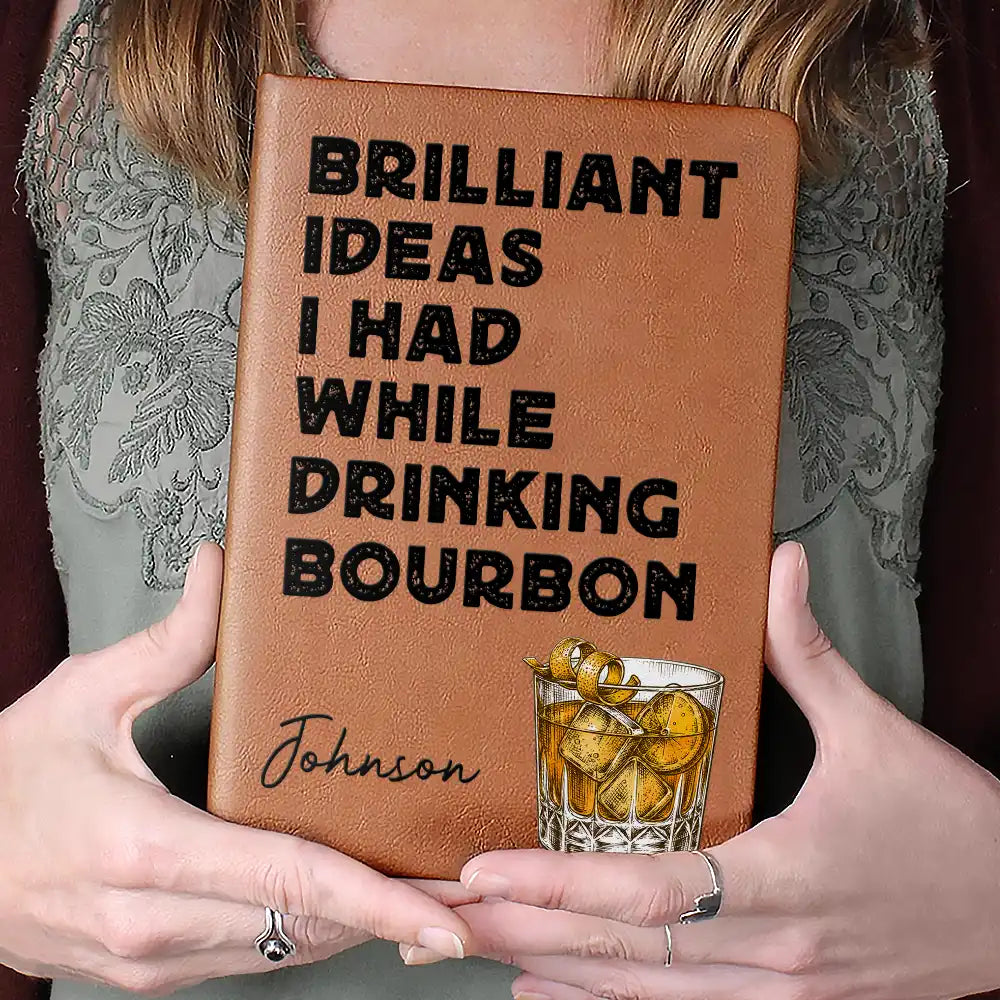 Gift For Men,Gift For Father,Gift For Grandpa,Top Market,Non-Eng,Icon,Humorous - Brilliant Ideas I Had While Drinking - Personalized Leather Journal