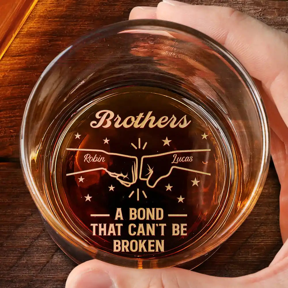 Brothers A Bond That Can't Be Broken - Personalized Engraved Whiskey Glass