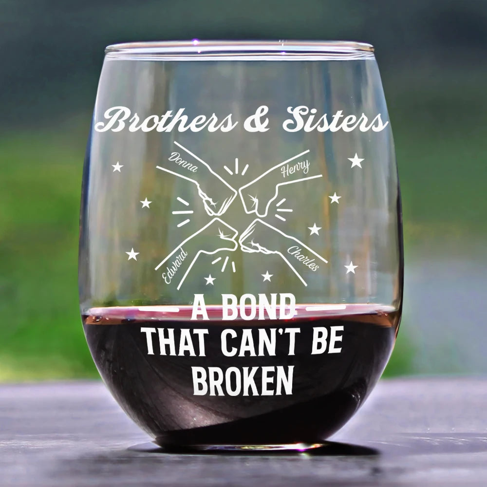 Gift For Brothers,Gift For Sisters,Gift For Sibling,Cousin,Gift For Women,Gift For Men,Happy - Brothers A Bond That Can't Be Broken - Personalized Stemless Wine Glass