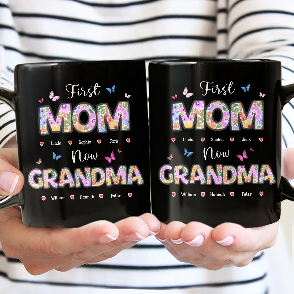Gift For Mother,Gift For Grandma - Butterfly Flower Title First Mom Now Grandma - Personalized Mug