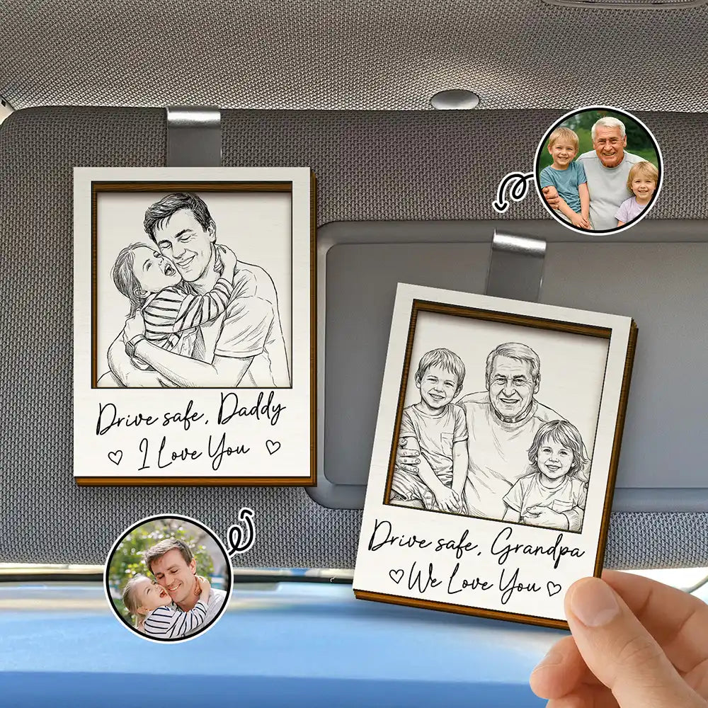 Custom Photo Pencil Sketch Drive Safe Daddy We Love You - Personalized Custom Shaped Car Visor Clip