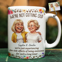 Gift For Bestie, Old Besties, Custom Photo, Art Design, Top Market, Humorous, Photo - Caricature - Remove BG - Custom Photo Caricature We Are Not Getting Old - Personalized White Edge-to-Edge Mug