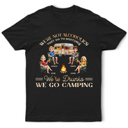 Gift For Bestie, Gift For Sisters, Gift For Brothers, Gift For Sibling, Gifts For Colleagues, Camping, Funny - Camping We're Drunks - Personalized T Shirt
