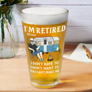 Funny,Retirement,Gift For Husband,Gift For Wife,Parents,Gift For Women,Gift For Yourself,Gift For Men,Camping - Camping I'm Retired I Don't Want To - Personalized Beer Glass