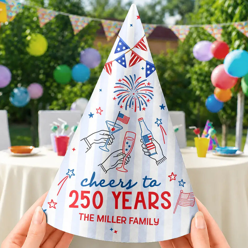 America 250th,Independence Day,Family,Proud,Custom Text - Cheers To 250 Years Anniversary - Personalized Party Hats