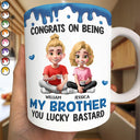 Gift For Brothers,Gift For Sisters,Gift For Sibling,Funny - Congrats On Being My Brother Sister - Personalized White Edge-to-Edge Mug