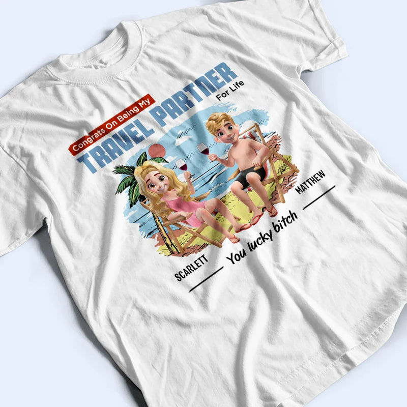 Gift For Couples,Gift For Husband,Gift For Wife,Gift For Boyfriend,Gift For Girlfriend,Travel,Beach - Congrats On Being My Travel Partner For Life - Personalized T Shirt
