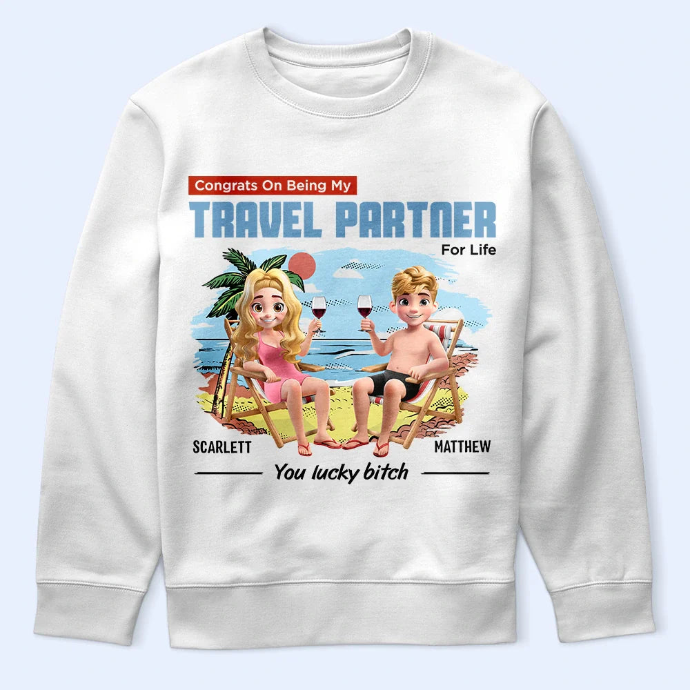 Gift For Couples,Gift For Husband,Gift For Wife,Gift For Boyfriend,Gift For Girlfriend,Travel,Beach - Congrats On Being My Travel Partner For Life - Personalized T Shirt
