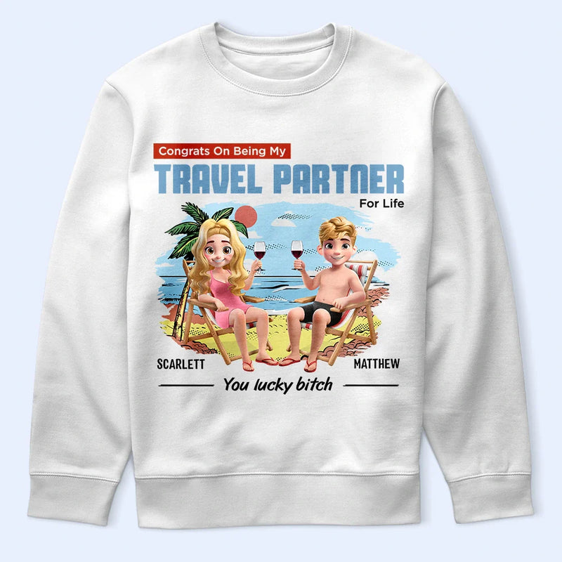 Gift For Couples,Gift For Husband,Gift For Wife,Gift For Boyfriend,Gift For Girlfriend,Travel,Beach - Congrats On Being My Travel Partner For Life - Personalized T Shirt
