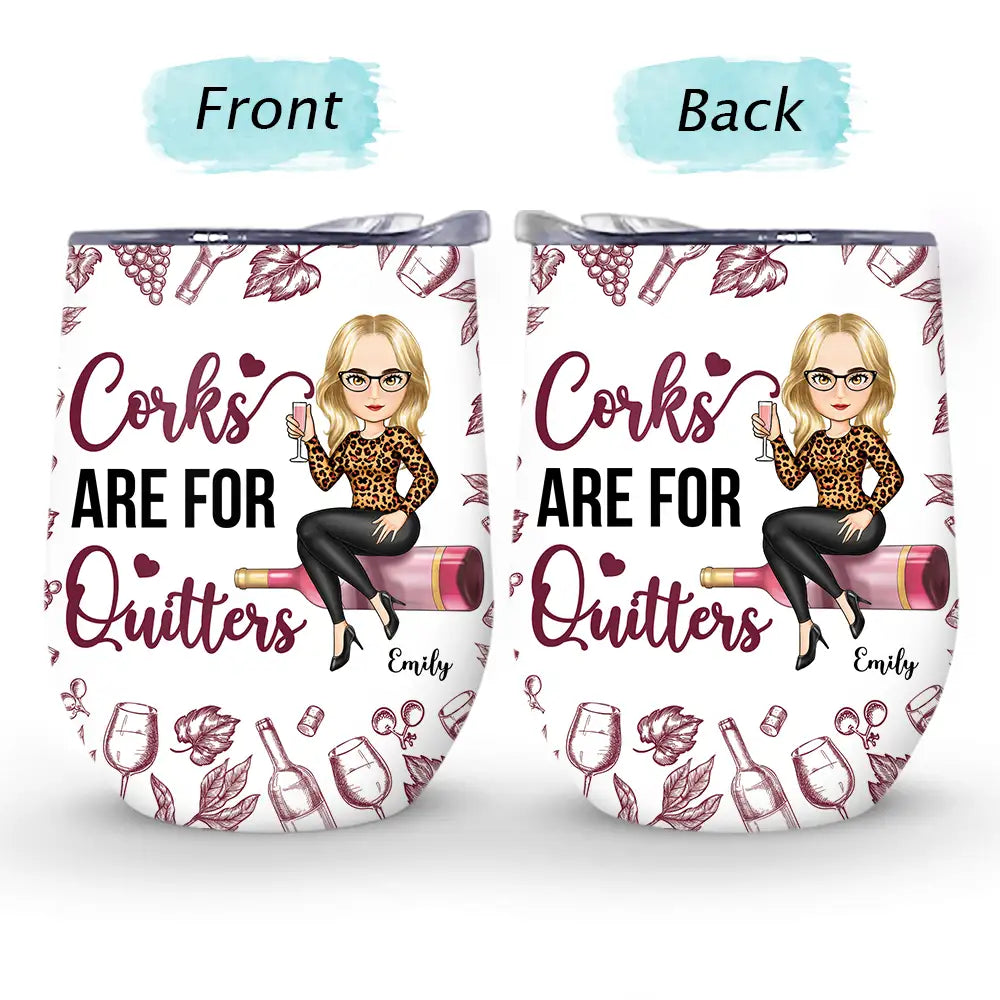 Gift For Sisters,Gift For Bestie,Happy,Gift For Women - Corks Are For Quitters - Personalized Wine Tumbler