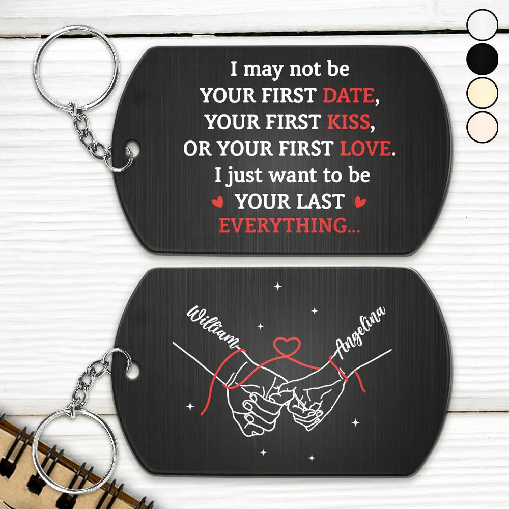 Couple Holding Hands I Want To Be Your Last Everything - Personalized Aluminum Keychain