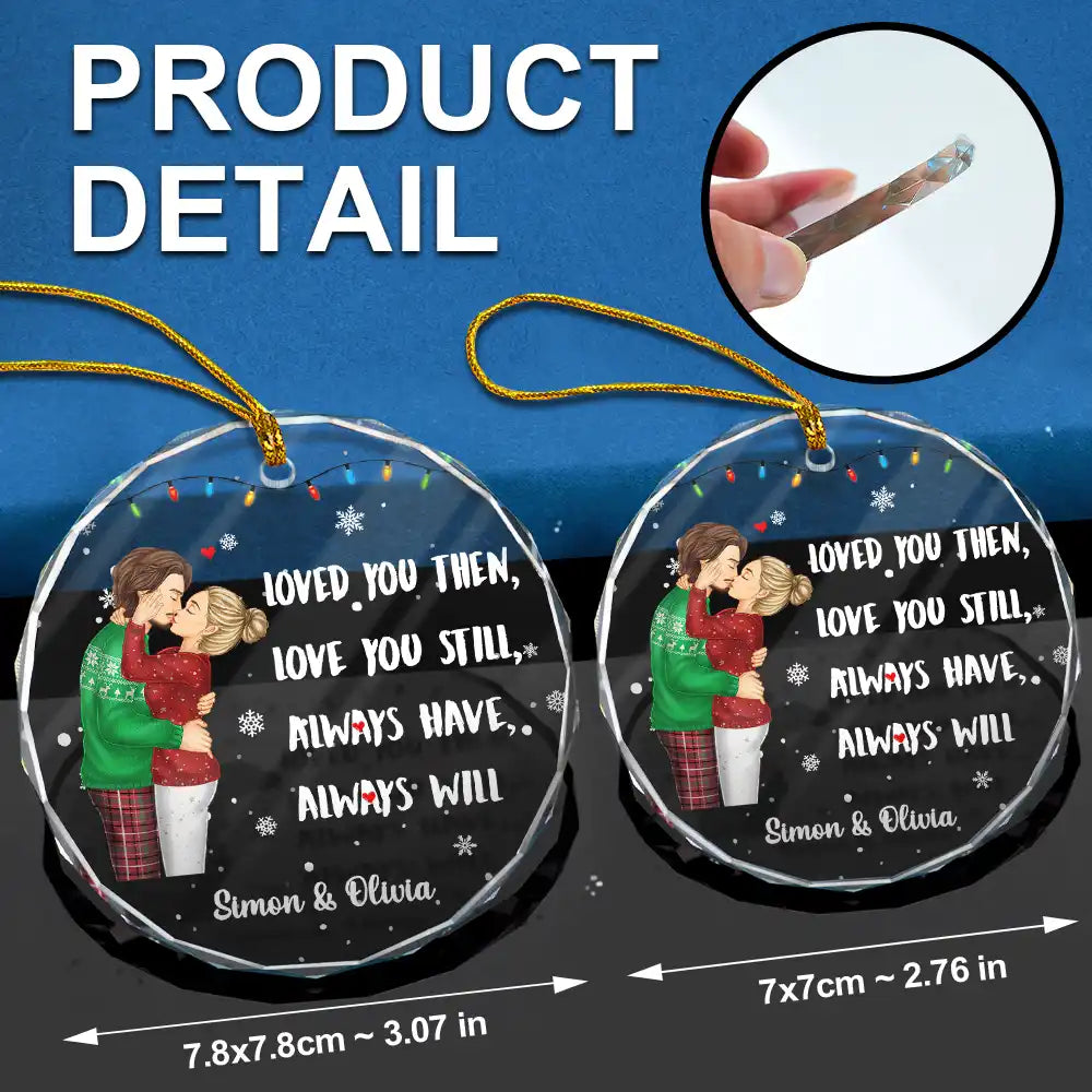 Christmas,Gift For Couples,Gift For Husband,Gift For Wife,Gift For Boyfriend,Gift For Girlfriend,Love - Couple Loved You Then Love You Still - Personalized Circle Glass Ornament