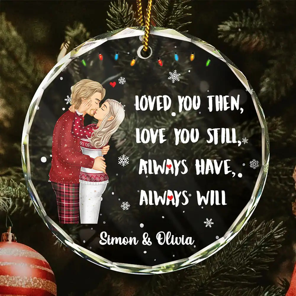 Christmas,Gift For Couples,Gift For Husband,Gift For Wife,Gift For Boyfriend,Gift For Girlfriend,Love - Couple Loved You Then Love You Still - Personalized Circle Glass Ornament