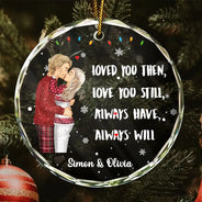 Christmas,Gift For Couples,Gift For Husband,Gift For Wife,Gift For Boyfriend,Gift For Girlfriend,Love - Couple Loved You Then Love You Still - Personalized Circle Glass Ornament