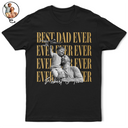Gift For Father,Gift For Grandpa,Photo - Custom Photo Best Dad Ever Ever Ever Vintage - Personalized T Shirt
