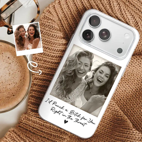 Gift For Bestie, Gift For Sisters, Custom Photo, Happy - Custom Photo Besties Gray Scale Right In The Throat - Personalized Clear Phone Case