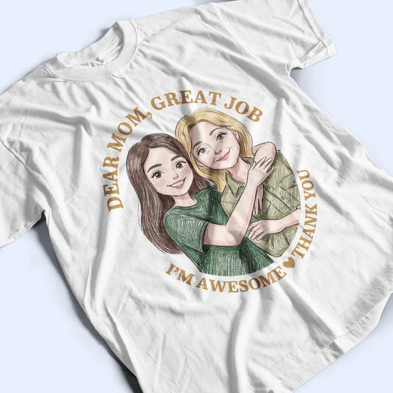 Gift For Mother, Custom Photo, Funny - Custom Photo Colored Pencil Sketch Dear Mom Great Job We Are Awesome Thank You - Personalized T Shirt
