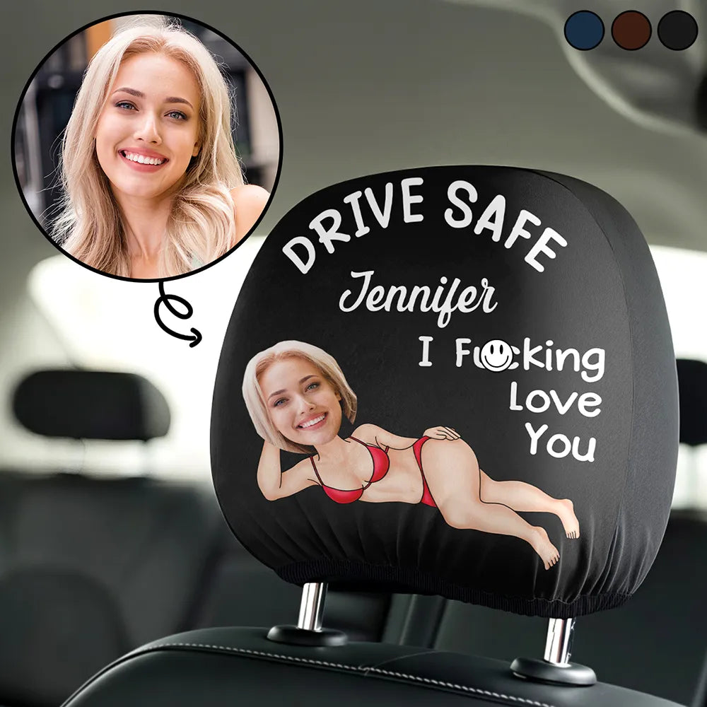 Gift For Couples, Custom Photo, Funny - Custom Photo Couple Drive Safe I Freaking Love You - Personalized Car Headrest Covers