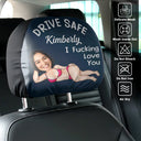Gift For Couples, Custom Photo, Funny - Custom Photo Couple Drive Safe I Freaking Love You - Personalized Car Headrest Covers