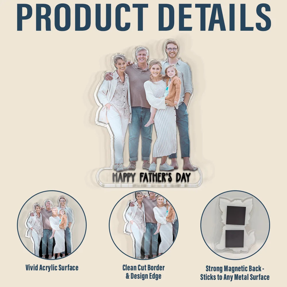 Gift For Husband, Gift For Father, Family, Love - Custom Photo Best Dad Ever - Personalized Acrylic Fridge Magnet