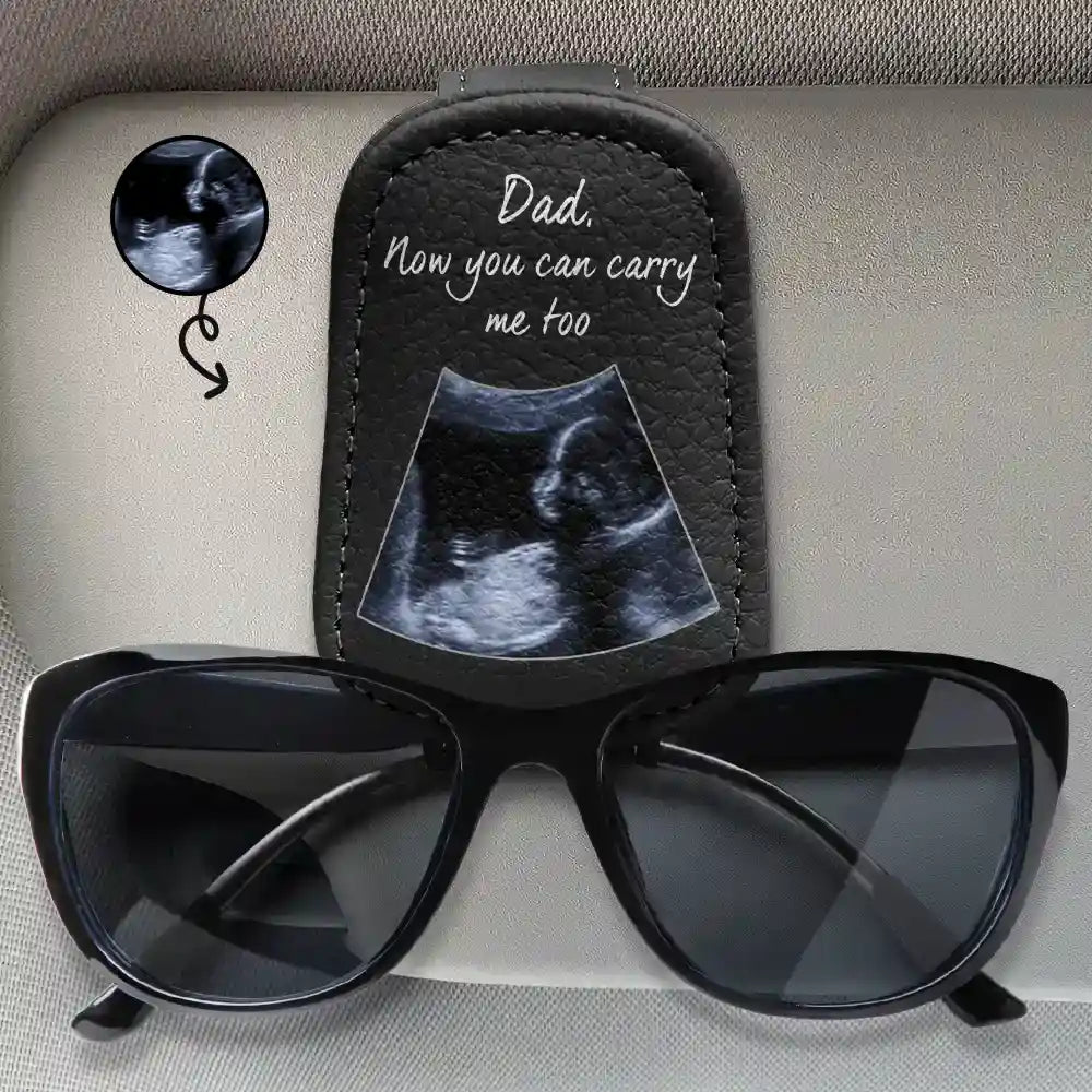 Custom Photo Dad-to-be Now You Can Carry Me Too Expecting Dad - Personalized Sunglasses Holder For Car Visor