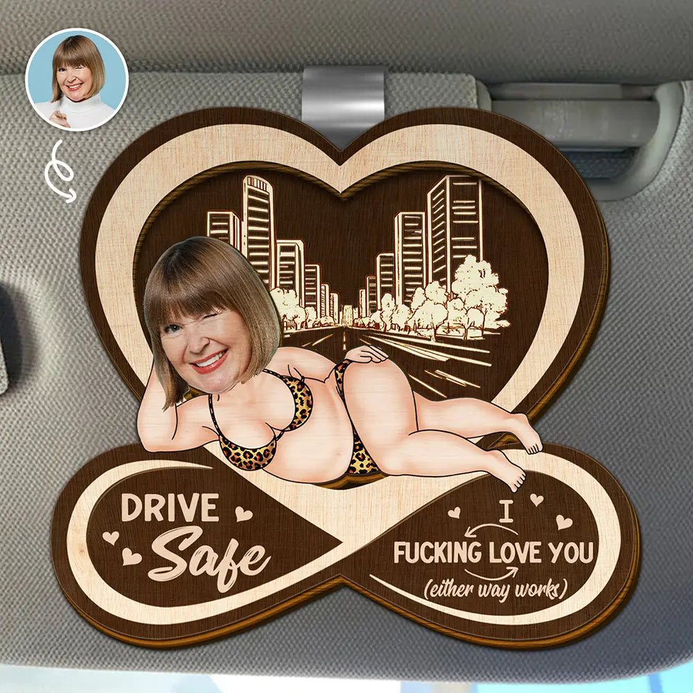 Gift For Couples, Old Couples, Funny, Gift For Husband, Gift For Wife - Custom Photo Drive Safe I F*cking Love You Funny - Personalized Custom Shaped Car Visor Clip