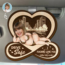 Gift For Couples, Old Couples, Funny, Gift For Husband, Gift For Wife - Custom Photo Drive Safe I F*cking Love You Funny - Personalized Custom Shaped Car Visor Clip