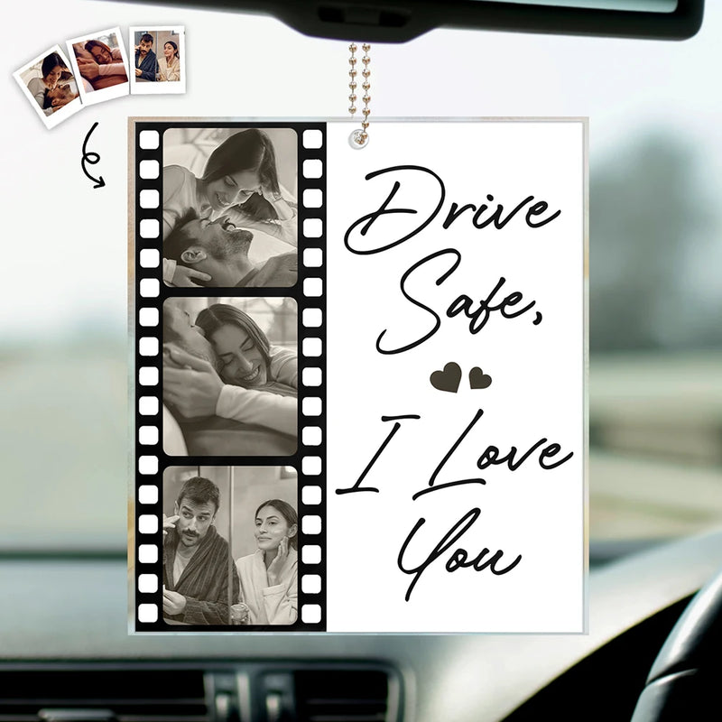 Gift For Couples,Gift For Husband,Gift For Wife,Gift For Girlfriend,Gift For Boyfriend,Love - Custom Photo Drive Safe I Love You Couples Film Roll - Personalized Acrylic Car Hanger