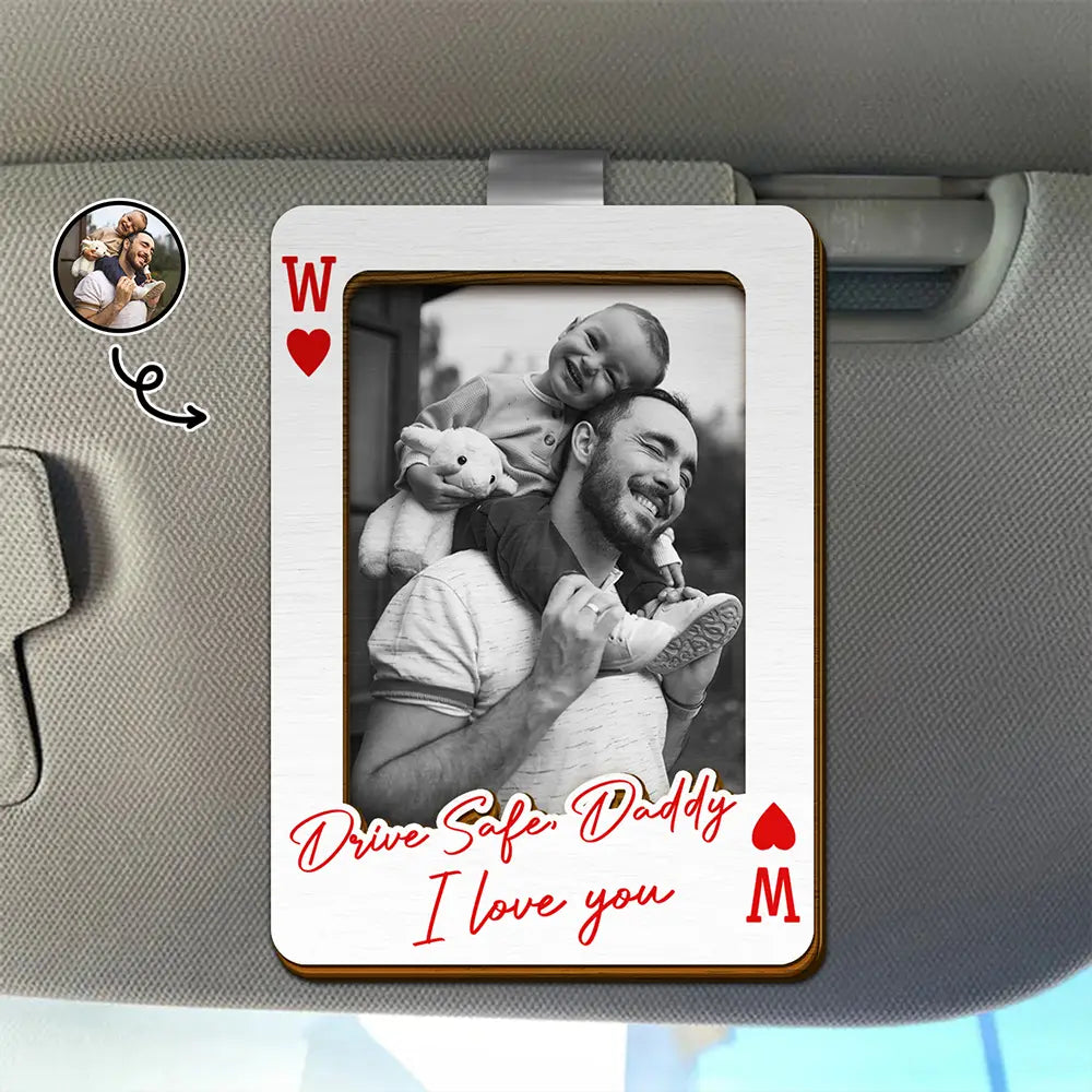 Custom Photo Drive Safe We Love You Playing Card - Personalized Custom Shaped Car Visor Clip