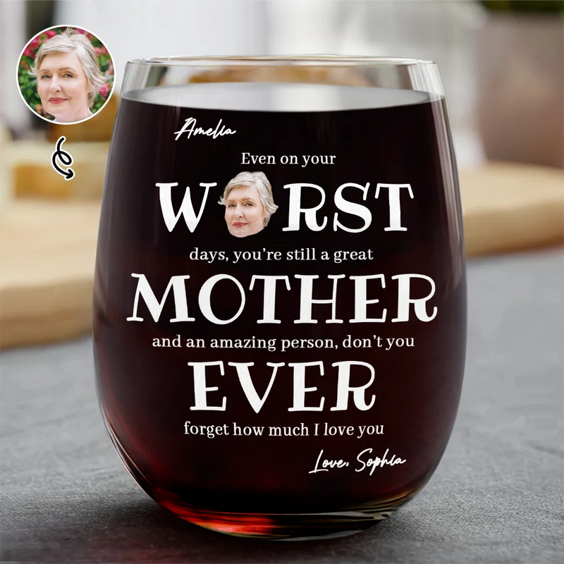 Mom - Daughters (Adult), Gift For Mother, Gift For Daughter, Love - Custom Photo Even On Your Worst Days Funny Chaotic Love Mother Daughter - Personalized Stemless Wine Glass