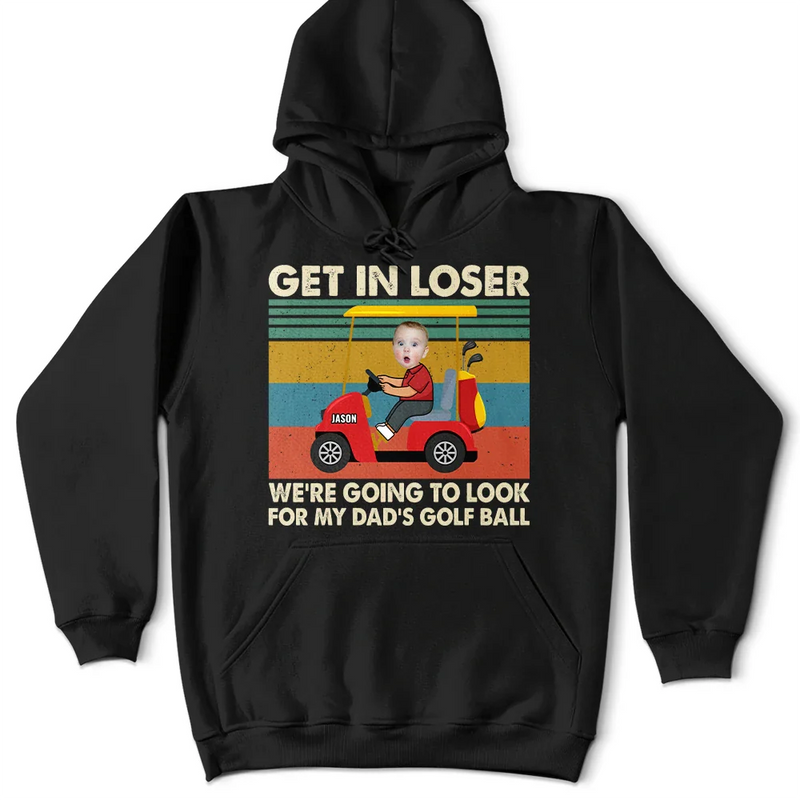 Golf,Custom Photo - Custom Photo Get In Loser - Personalized T Shirt