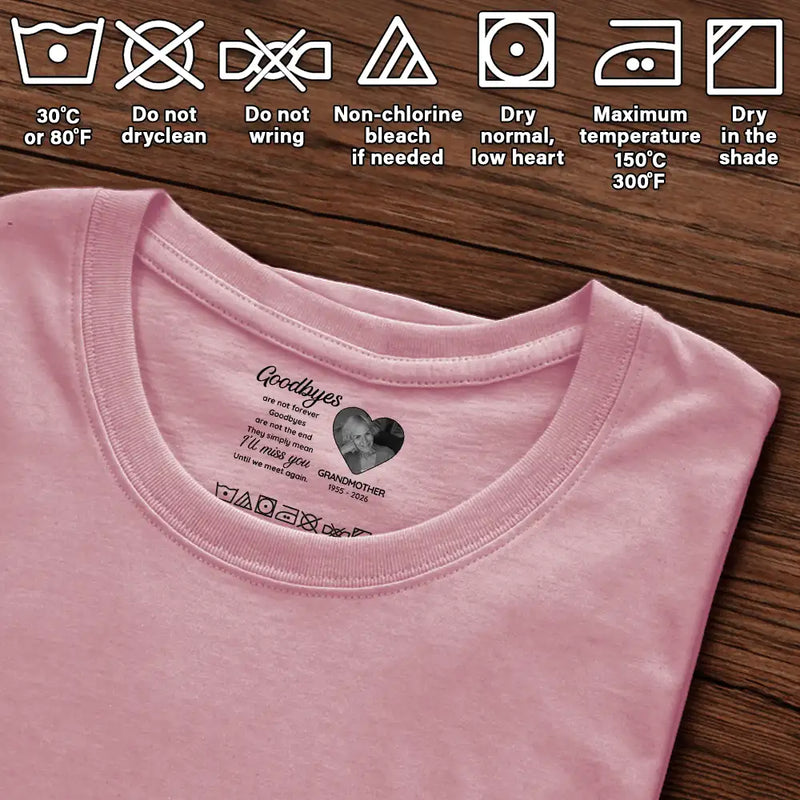 Sad,Gift For Yourself,Memorial,Gift For Women,Gift For Men,Gift For Son,Gift For Daughter - Custom Photo Goodbyes Are Not Forever - Personalized T Shirt