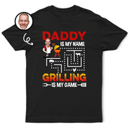 Gift For Grandpa,Gift For Father,Grandpa's Hobby,Dad's Hobby,Grilling,Funny,Custom Photo - Custom Photo Grilling Is My Game - Personalized T Shirt