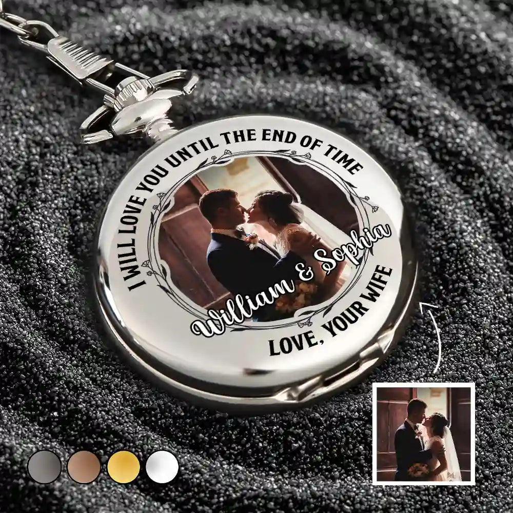 Custom Photo Husband Wife Love You Until The End Of Time - Personalized Pocket Watch