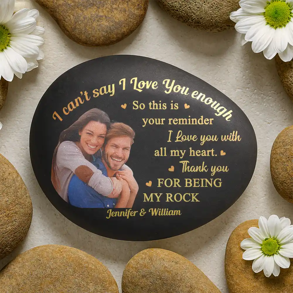 Gift For Couples, Gift For Husband, Gift For Wife, Gift For Boyfriend, Gift For Girlfriend, Happy - Custom Photo I Can't Say I Love You Enough So This Is Your Reminder - Personalized Printed Rock