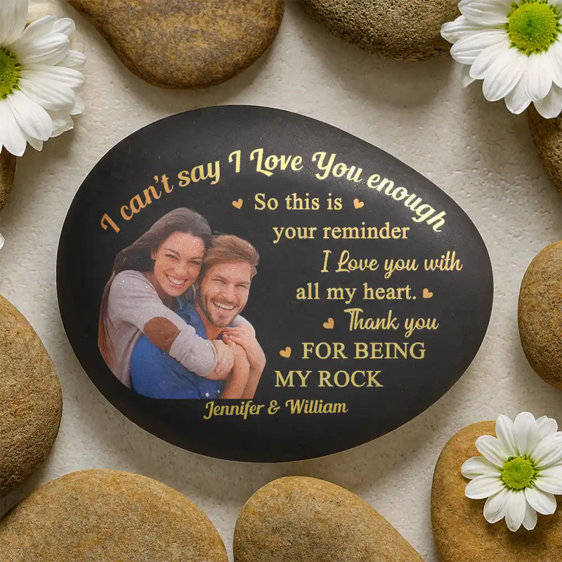 Gift For Couples, Gift For Husband, Gift For Wife, Gift For Boyfriend, Gift For Girlfriend, Happy - Custom Photo I Can't Say I Love You Enough So This Is Your Reminder - Personalized Printed Rock