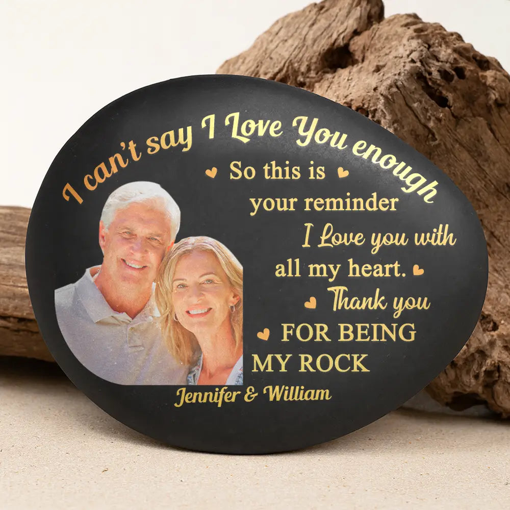 Gift For Couples, Gift For Husband, Gift For Wife, Gift For Boyfriend, Gift For Girlfriend, Happy - Custom Photo I Can't Say I Love You Enough So This Is Your Reminder - Personalized Printed Rock