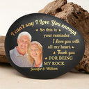 Gift For Couples, Gift For Husband, Gift For Wife, Gift For Boyfriend, Gift For Girlfriend, Happy - Custom Photo I Can't Say I Love You Enough So This Is Your Reminder - Personalized Printed Rock