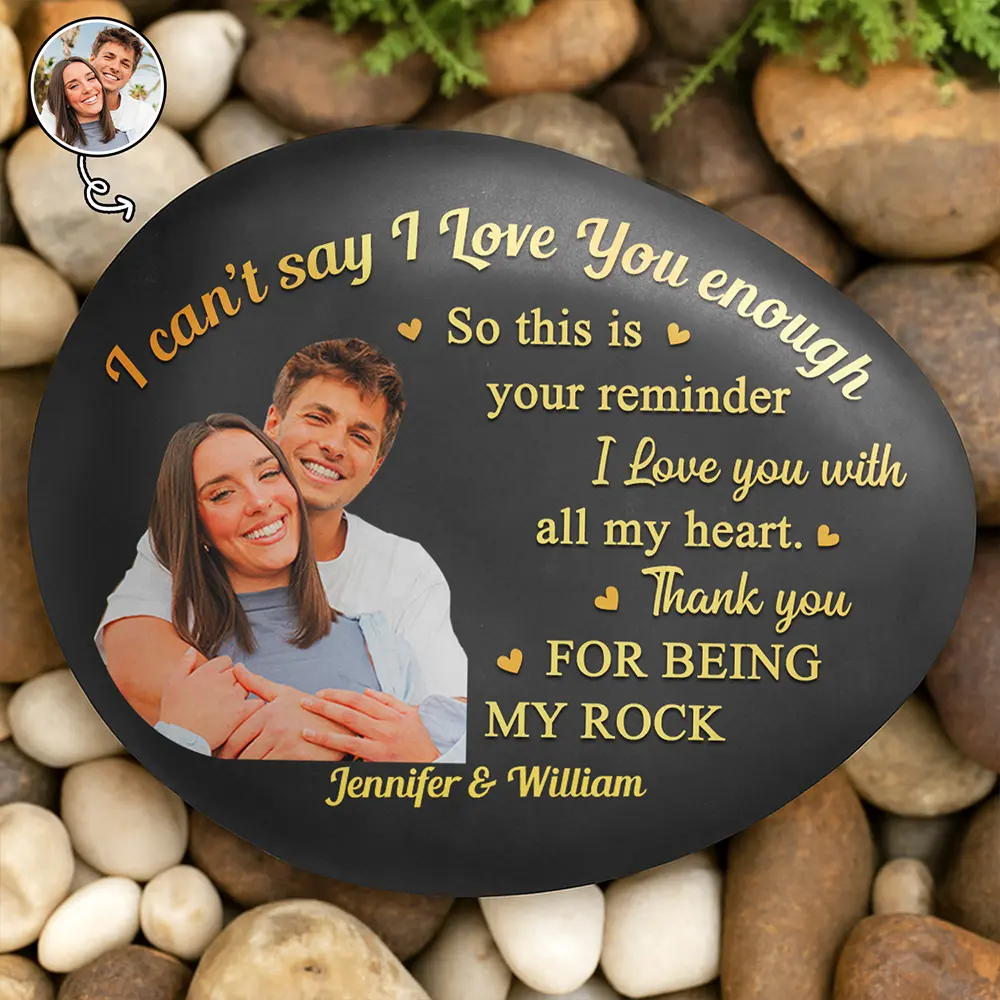 Gift For Couples, Gift For Husband, Gift For Wife, Gift For Boyfriend, Gift For Girlfriend, Happy - Custom Photo I Can't Say I Love You Enough So This Is Your Reminder - Personalized Printed Rock