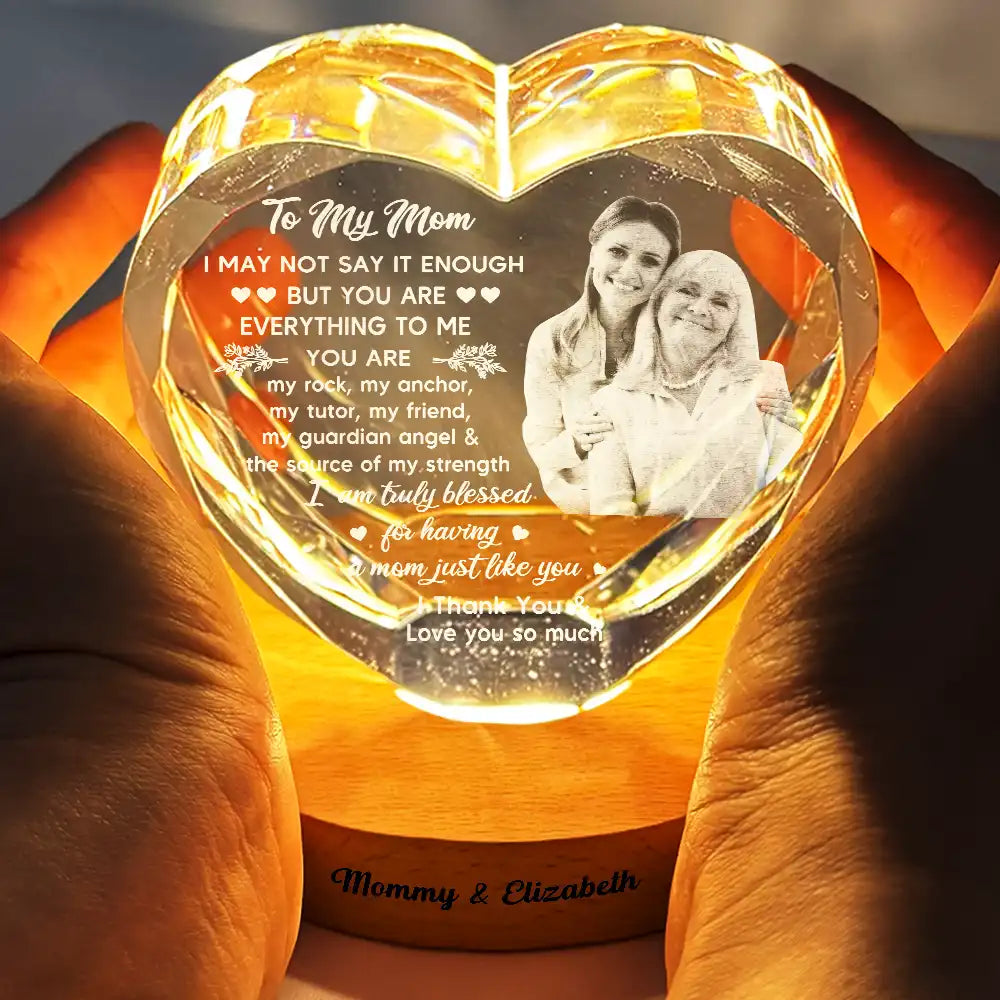 Custom Photo, Gift For Mother, Gift For Daughter, Mom - Daughters (Adult), Happy - Custom Photo I May Not Say Enough - Personalized Crystal Heart Shaped Lamp