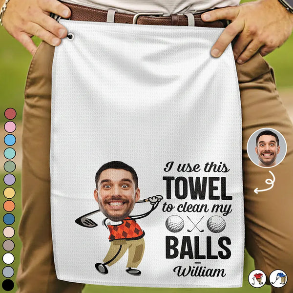 Funny,Golf,Gift For Husband,Gift For Boyfriend,Gift For Yourself,Gift For Men,Gift For Grandpa,Grandpa's Hobby,Gift For Father,Dad's Hobby,Sport Dad - Custom Photo I Use This Towel To Clean My Balls - Personalized Golf Towel