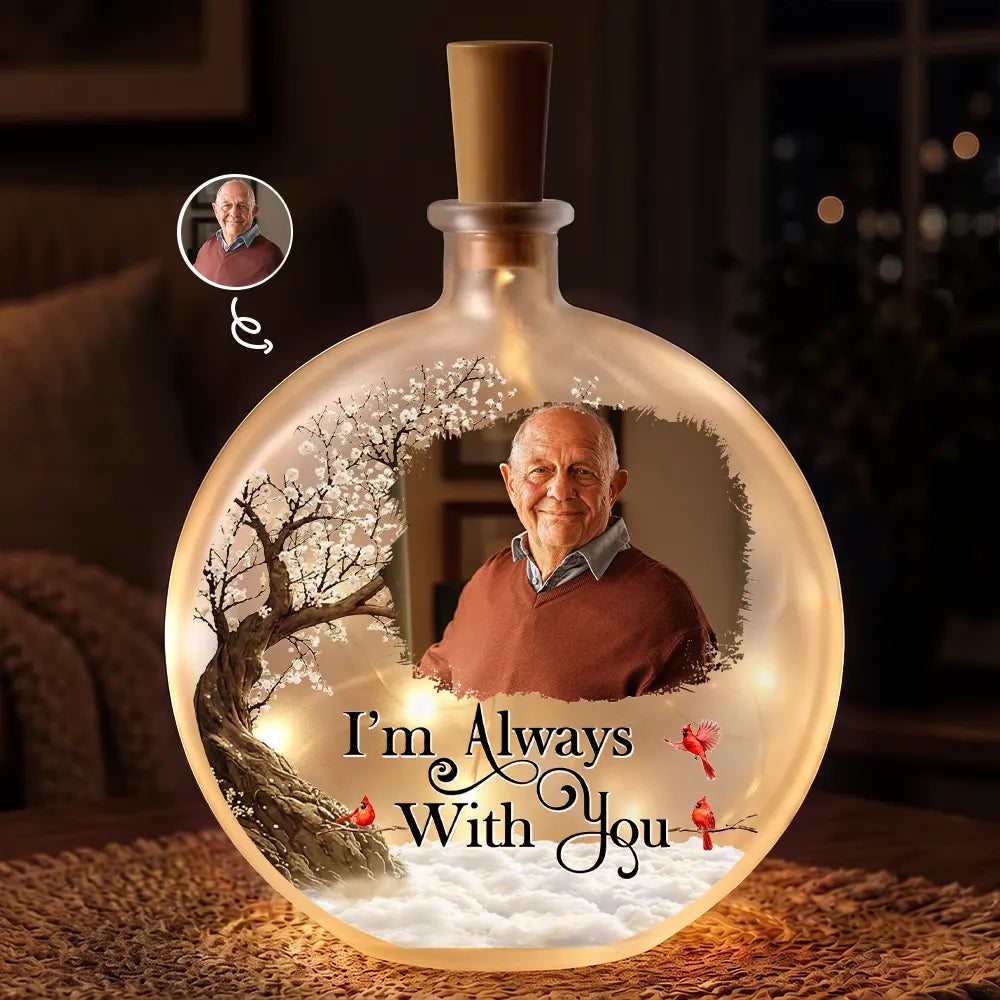 Custom Photo I'm Always With You Memorial Gift - Personalized Round Flat Bottle Light