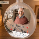Memorial Loved One,Christmas,Custom Photo,Sympathetic,Family,Memorial,Upload Full Photo - Custom Photo I'm Always With You Memorial Gift - Personalized Round Flat Bottle Light